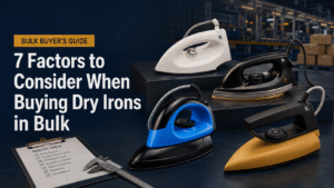 7 Factors to Consider When Buying Dry Irons in Bulk